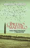 Ebook Un cipresso per maestro di Marcello Pierucci edito da Edizioni Cantagalli