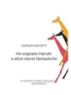 Ebook Ho sognato Haruki e altre storie fantastiche di Giorgio Pochetti edito da Robin Edizioni