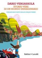 Ebook Storie vere di un mondo immaginario di Dario Vergassola edito da Baldini+Castoldi