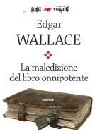 Ebook La maledizione del libro onnipotente di Edgar Wallace edito da Edizioni Falsopiano