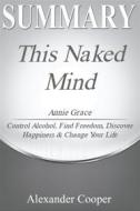 Ebook Summary of This Naked Mind di Alexander Cooper edito da Ben Business Group LLC