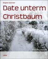 Ebook Date unterm Christbaum di Regine Günther edito da BookRix