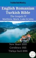 Ebook English Romanian Turkish Bible - The Gospels IV - Matthew, Mark, Luke & John di TruthBetold Ministry edito da TruthBeTold Ministry