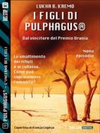 Ebook I figli di Pulphagus® di Lukha B. Kremo edito da Delos Digital