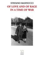 Ebook Of love and of rage in a time of war di Stefano Mannucci edito da Stefano Mannucci