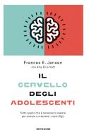 Ebook Il cervello degli adolescenti di Nutt Amy Ellis, Jensen Frances E. edito da Mondadori