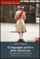 Ebook Il linguaggio politico della transizione. Tra populismo e anticultura di Cedroni Lorella edito da Armando Editore