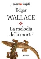 Ebook La melodia della morte di Edgar Wallace edito da Edizioni Falsopiano