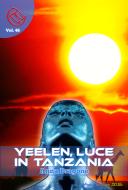 Ebook Yeelen, luce in Tanzania di Anna Dragone, Antonio Vicani edito da Wizards and Black Holes