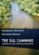 Ebook Tre sul cammino di Giampaolo Martinelli edito da Youcanprint