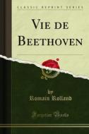 Ebook Vie de Beethoven di Romain Rolland edito da Forgotten Books