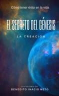 Ebook El Secreto Del Génesis di Benedito Inácio Neto edito da Babelcube Inc.