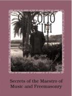 Ebook Giacomo Puccini - Secrets Of The Maestro Of Music And Freemasonry di Paolo Nuti edito da Babelcube Inc.