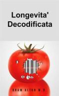 Ebook Longevita&apos; Decodificata di Bram Alton M.D. edito da Babelcube Inc.