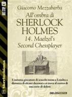 Ebook All'ombra di Sherlock Holmes - 14. Maelzel’s Second Chessplayer di Giacomo Mezzabarba edito da Delos Digital