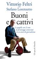 Ebook Buoni e cattivi di Vittorio Feltri, Stefano Lorenzetto edito da Marsilio