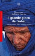 Ebook Il grande gioco del Sahel di Marco Aime, Andrea De Georgio edito da Bollati Boringhieri