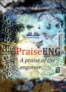 Ebook PraiseENG - A Praise Of The Engineer di Dionigi Cristian Lentini edito da Tektime