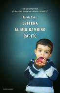 Ebook Lettera al mio bambino rapito di Ghazi Sarah edito da Mondadori