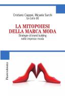 Ebook La Mitopoiesi della Marca Moda. Strategie di brand building nelle imprese moda di AA. VV. edito da Franco Angeli Edizioni