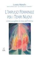 Ebook L&apos;Impulso Femminile per i Tempi Nuovi di Loretta Martello edito da Edizioni Cerchio della Luna
