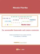 Ebook Anatocismo – Le anomalie bancarie sul conto corrente di Nicola Fiorito edito da Youcanprint Self-Publishing