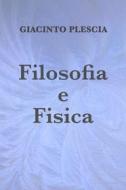 Ebook Filosofia e Fisica di Plescia Giacinto edito da ilmiolibro self publishing