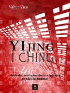 Ebook YI JING (I Ching) di Valter Vico edito da SHIATSU MILANO EDITORE