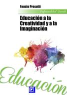 Ebook Educación a la Creatividad y a la Imaginación di Fausto Presutti edito da I.S.P.E.F.