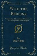 Ebook With the Beduins di Gray Hill edito da Forgotten Books