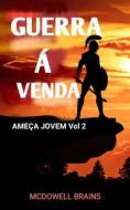 Ebook Guerra Á Venda di Mcdowell Brains edito da Babelcube Inc.