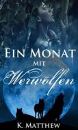 Ebook Ein Monat Mit Werwölfen: Buch 1 di K. Matthew edito da Babelcube Inc.