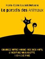 Ebook Le paradis des Animaux di Marie-Claire Bauceré Dehaene edito da Books on Demand