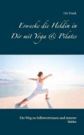 Ebook Erwecke die Heldin in Dir mit Yoga & Pilates di Ute Frank edito da Books on Demand