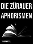 Ebook Die Zürauer Aphorismen di Franz Kafka edito da Books on Demand