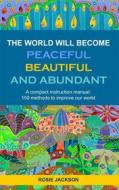 Ebook The World will become Peaceful, Beautiful and Abundant di Rosie Jackson edito da Books on Demand