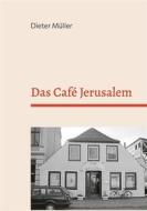 Ebook Das Café Jerusalem di Dieter Müller edito da Books on Demand