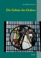 Ebook Die Gebote des Ordens di Jan-Michael Dettmer edito da Books on Demand