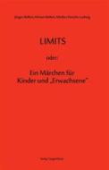 Ebook LIMITS oder: Ein Märchen für Kinder und "Erwachsene" di Markus Porsche-Ludwig, Jürgen Bellers, Miriam Bellers edito da Traugott Bautz