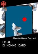 Ebook Le ali di nonno Icaro di Massimiliano Corrieri edito da Edizioni Leucotea