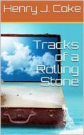 Ebook Tracks of a Rolling Stone di Henry J. Coke edito da iOnlineShopping.com