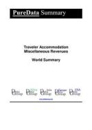 Ebook Traveler Accommodation Miscellaneous Revenues World Summary di Editorial DataGroup edito da DataGroup / Data Institute