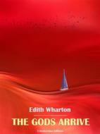 Ebook The Gods Arrive di Edith Wharton edito da E-BOOKARAMA