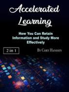 Ebook Accelerated Learning di Cory Hanssen edito da Self Publisher