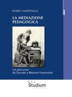 Ebook La mediazione pedagogica di Mario Martinelli edito da Edizioni Studium S.r.l.