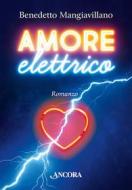 Ebook Amore elettrico di Mangiavillano Benedetto edito da Ancora