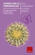 Ebook Vivere con la fibromialgia di Conversano Ciro, Marchi Laura edito da Edizioni Centro Studi Erickson