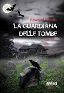 Ebook La guardiana delle tombe (Edizione Deluxe) di Emanuel Di Bella edito da Booksprint