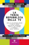 Ebook La Terza repubblica della TV di Gennaro Pesante edito da Bibliotheka