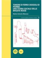 Ebook Tondini di ferro e bossoli di piombo di Matteo Antonio Albanese edito da Pacini Editore